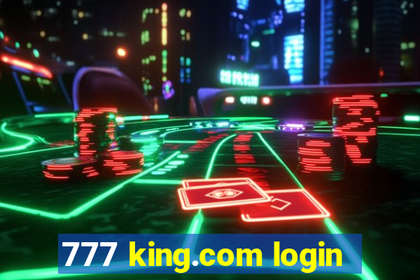 777 king.com login